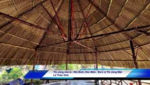 Đã thi công nhà mái lá : Chòi bát giác, Ngã Tư Ký Ná, Nhị Bình, Hốc M