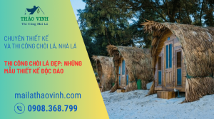 Thi Công Chòi Lá Đẹp: Những Mẫu Thiết Kế Độc Đáo