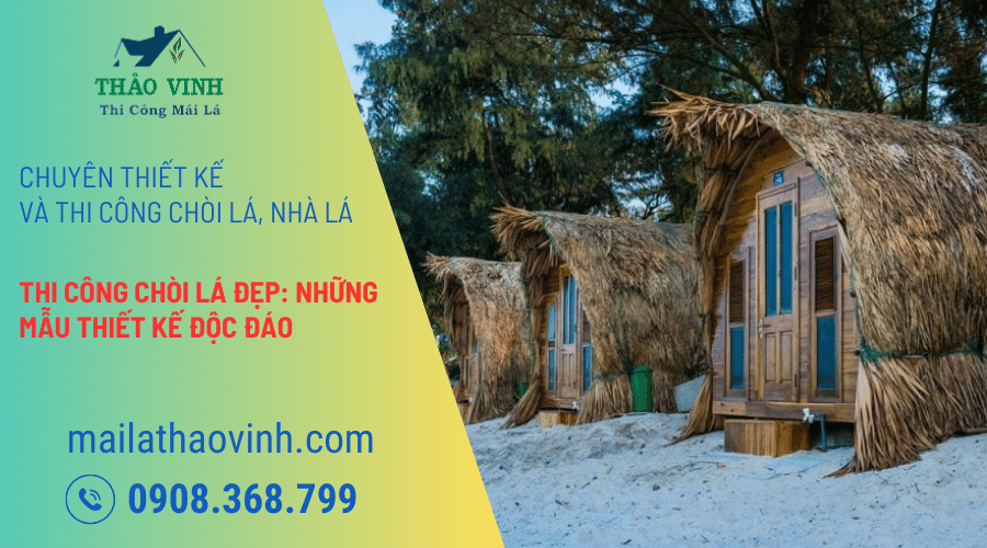 Thi Công Chòi Lá Đẹp: Những Mẫu Thiết Kế Độc Đáo