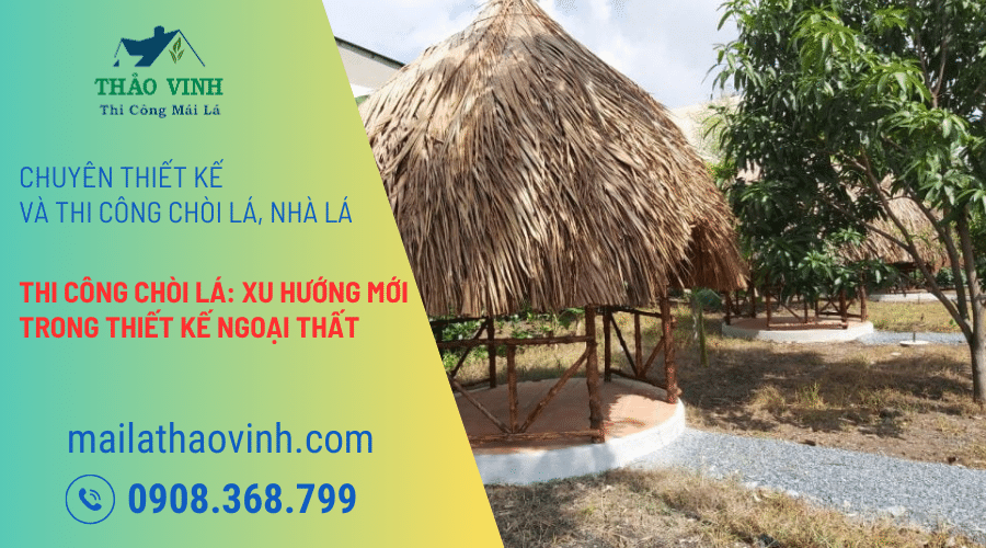 Thi Công Chòi Lá: Xu Hướng Mới 6 Thi Công Chòi Lá: Xu Hướng Mới