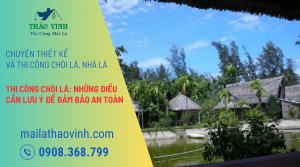 Thi Công Chòi Lá: Những Điều Cần Lưu Ý