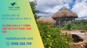 Thi Công Chòi Lá: Tạo Ý Tưởng Thiết Kế