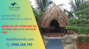 Những Sai Lầm Thường Gặp Khi Thi Công Chòi Lá