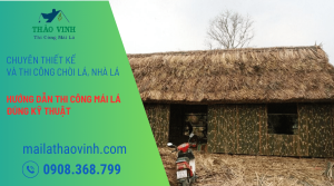 Hướng Dẫn Thi Công Mái Lá Đúng Kỹ Thuật