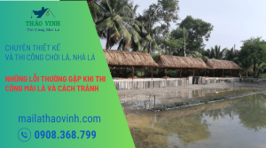 Những Lỗi Khi Thi Công Mái Lá