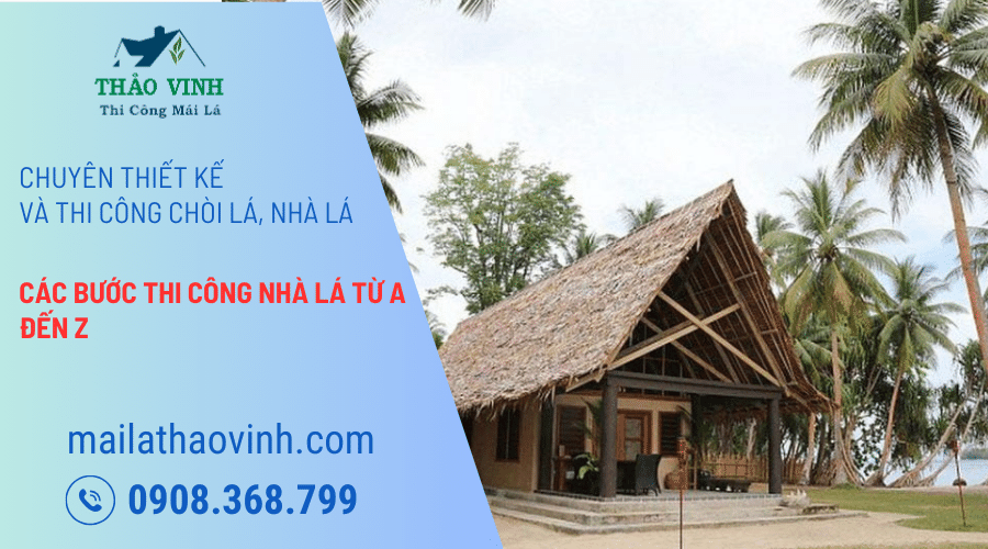 Các Bước Thi Công Nhà Lá Từ A Đến Z