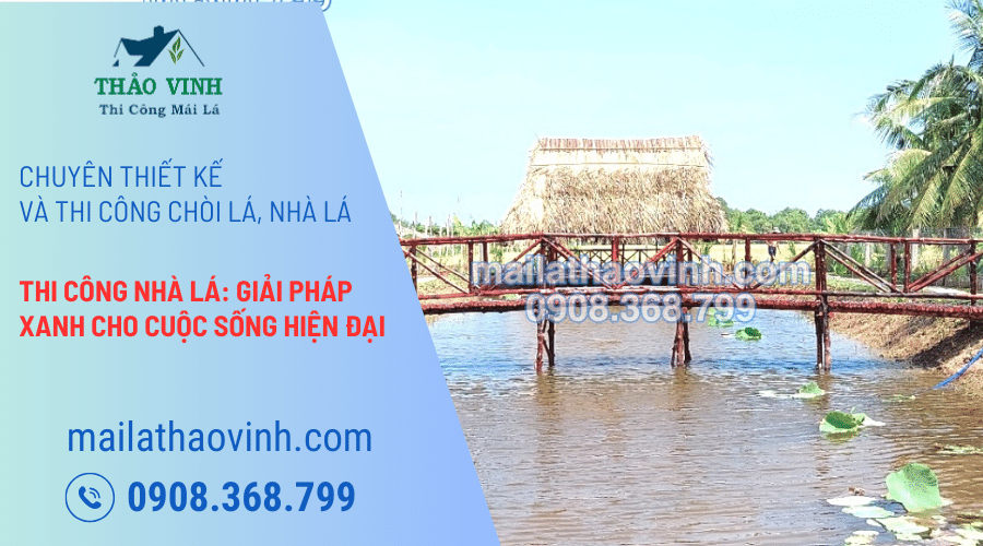 Thi Công Nhà Lá: Giải Pháp Xanh Cho Cuộc Sống Hiện Đại