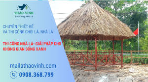 Thi Công Nhà Lá: Giải Pháp Cho Không Gian Sống Xanh
