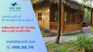 Hướng Dẫn Thi Công Nhà Lá Đẹp