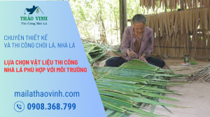 Lựa Chọn Vật Liệu Thi Công Nhà Lá Phù Hợp Với Môi Trường