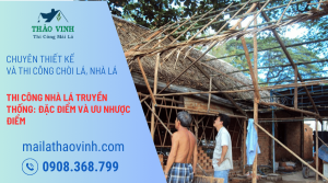 Ưu Nhược Điểm Thi Công Nhà Lá Truyền Thống